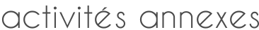 activités annexes