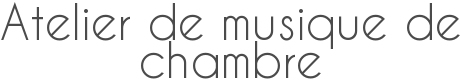 Atelier de musique de chambre